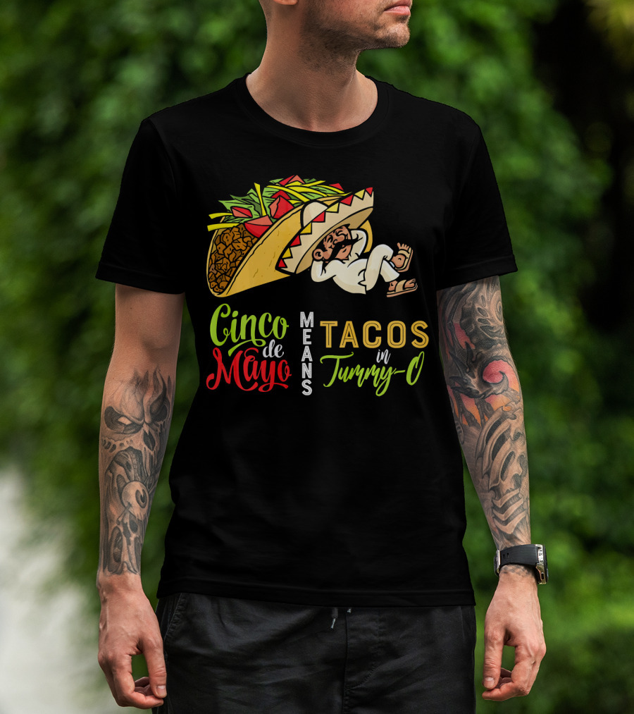 Cinco De Mayo Means Tacos In Tummy-O Fun With Taco And Sleeping Man T-Shirt