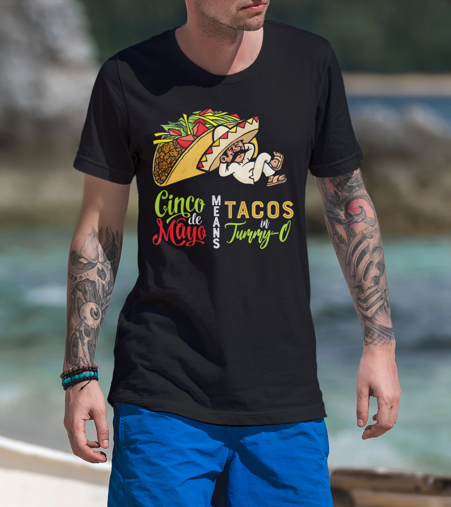 Cinco De Mayo Means Tacos In Tummy-O Fun With Taco And Sleeping Man T-Shirt