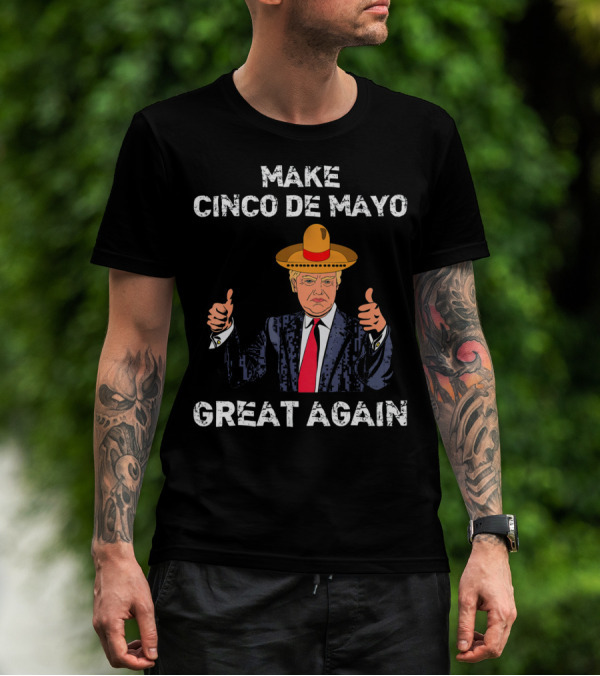 Make Cinco De Mayo Great Again Funny Tru Sombrero Suit Thumbs Up T-Shirt