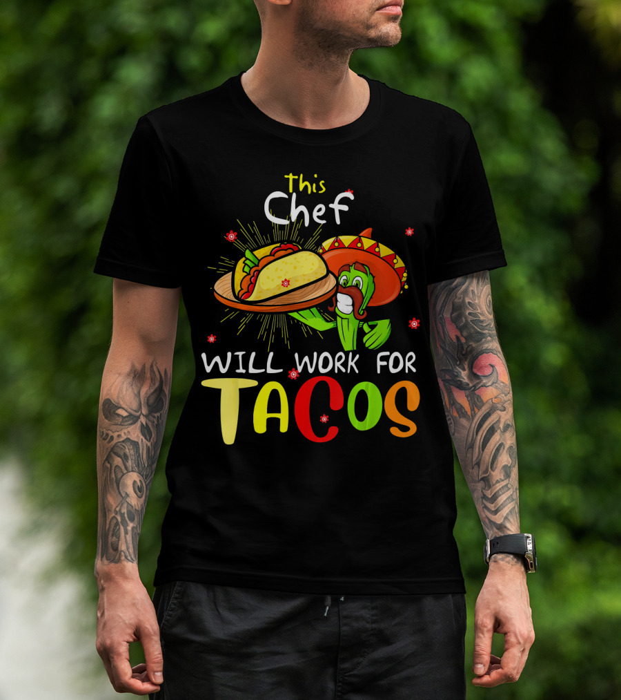 This Chef Will Work For Tacos Sombrero Fiesta Cinco De T-Shirt