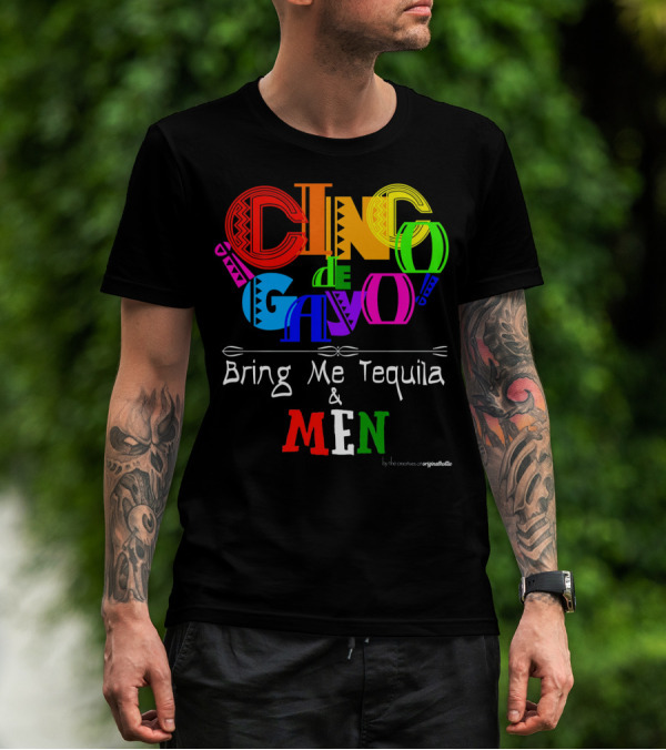 Cinco De Gayo Bring Me Tequila And Men T-Shirt