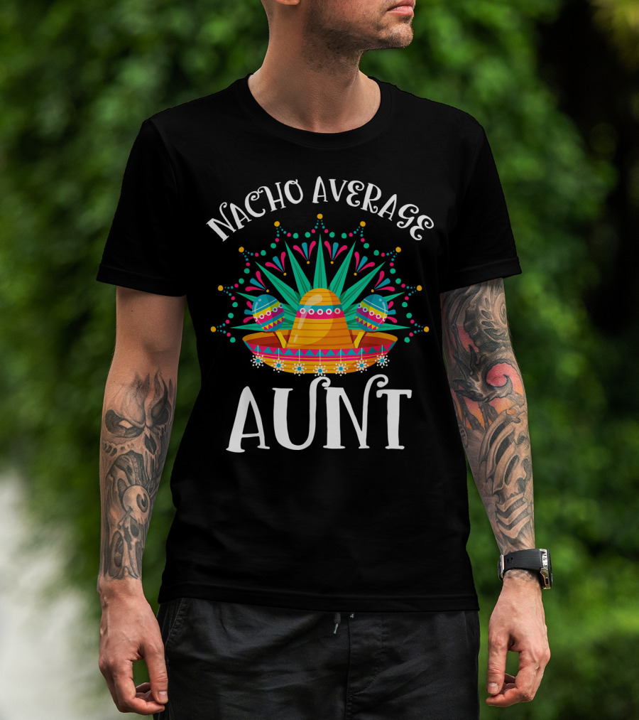 Nacho Average Aunt Sombrero Fiesta Vibes T-Shirt