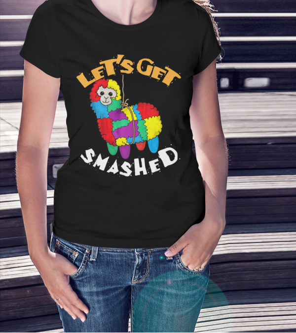 Let's Get Smashed Piñata Fun Cinco De Mayo T-Shirt