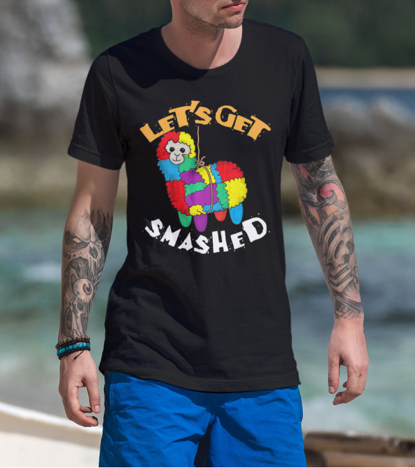 Let's Get Smashed Piñata Fun Cinco De Mayo T-Shirt