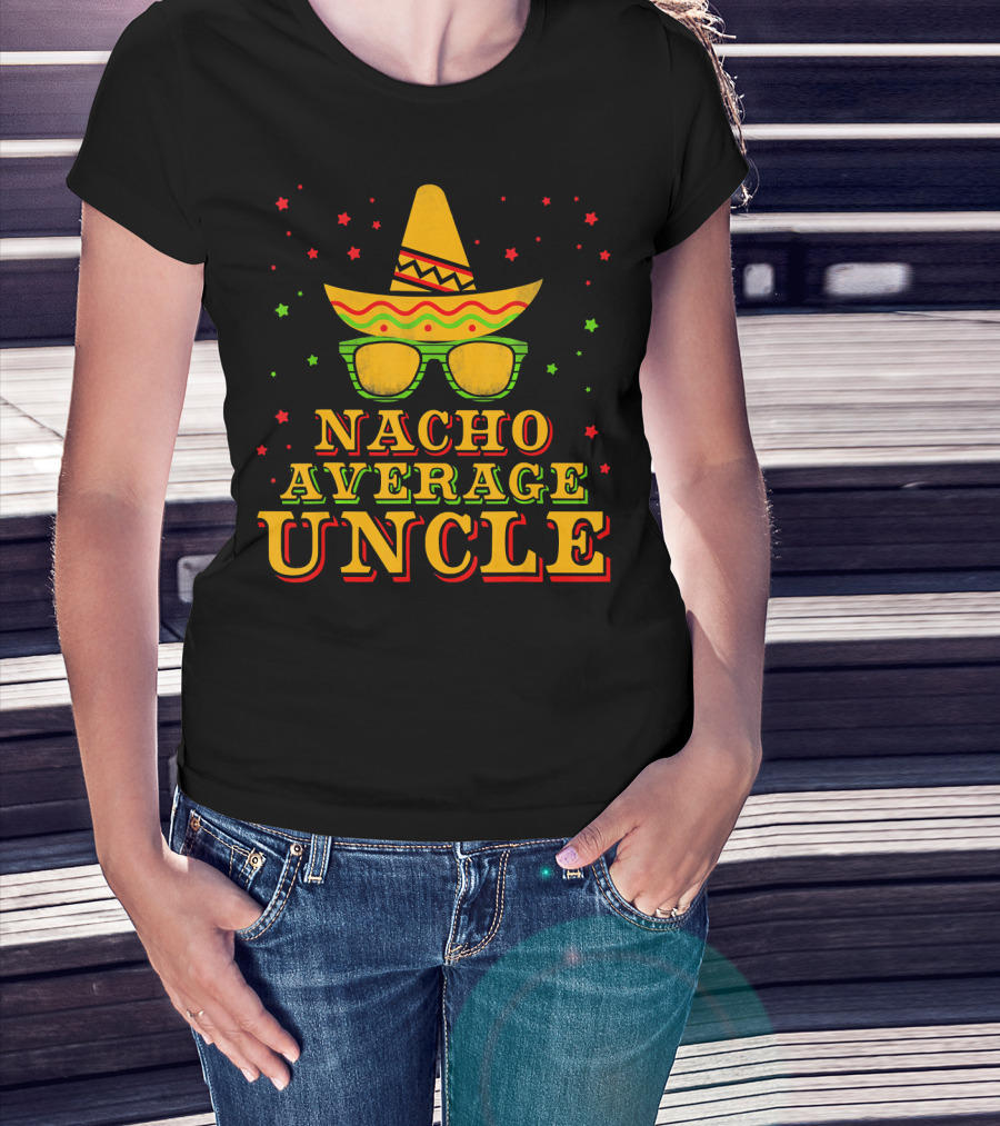 Nacho Average Uncle Sombrero Cinco De Mayo Festive Stars T-Shirt
