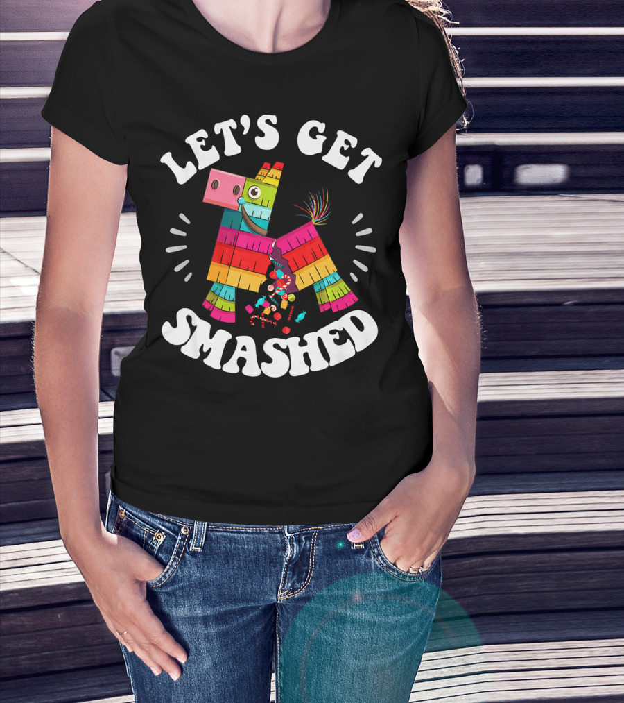 Let's Get Smashed Colorful Piñata Fiesta T-Shirt