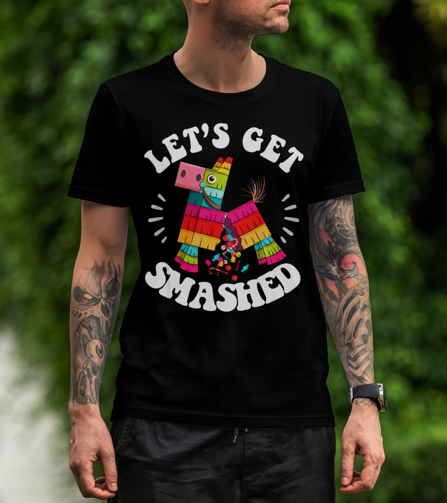 Let's Get Smashed Colorful Piñata Fiesta T-Shirt