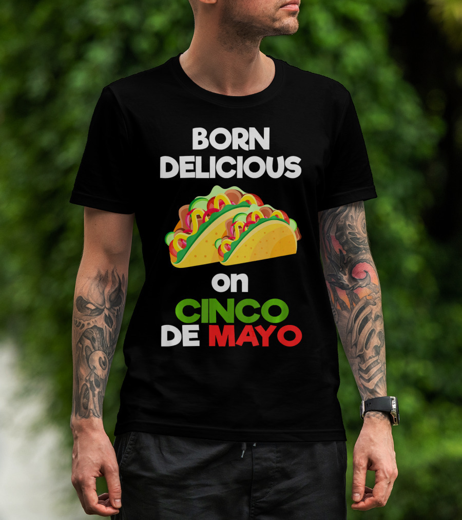 Born Delicious Tacos On Cinco De Mayo T-Shirt