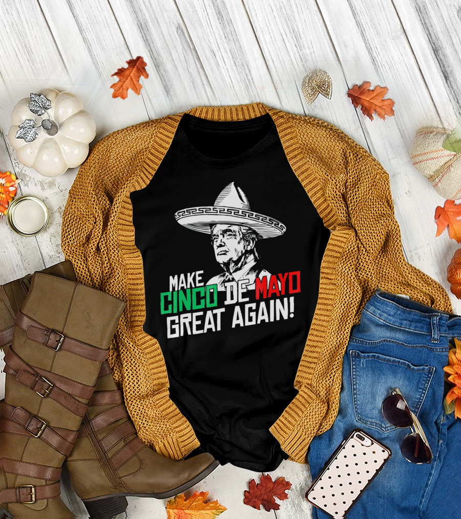 Make Cinco De Mayo Great Again Trump Mex Sombrero T-Shirt
