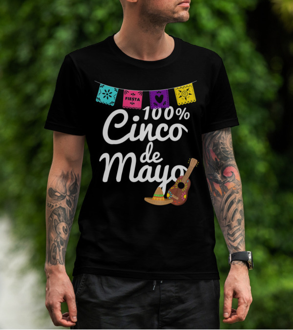 100% Cinco De Mayo Fiesta With Guitar And Sombrero T-Shirt