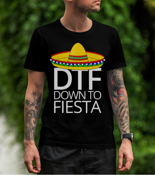 Down To Fiesta DTF Cinco De Mayo Sombrero T-Shirt