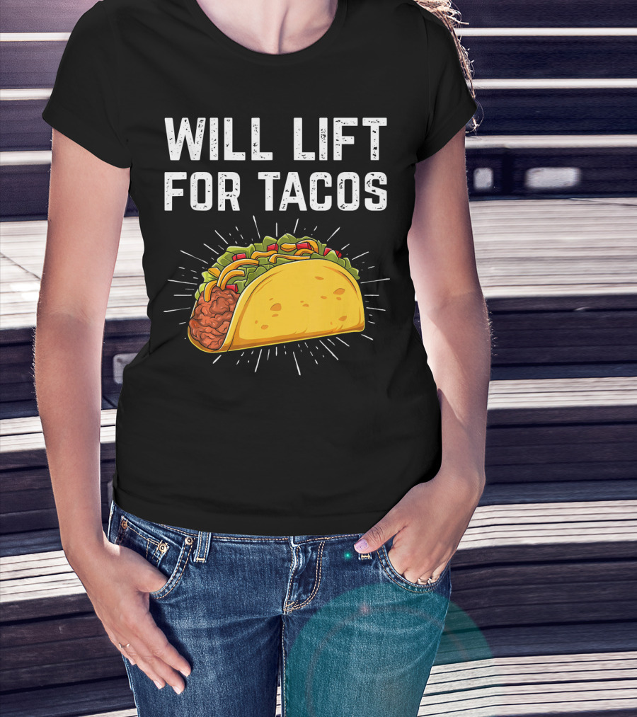 WILL LIFT FOR TACOS MEXICAN FOOD T-Shirt
