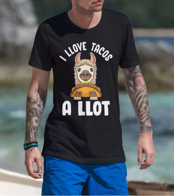 I Llove Tacos A Llot Taco Llama Cinco De Mayo Fun T-Shirt