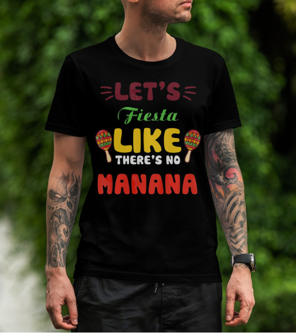 Let's Fiesta Like There's No Mañana With Maracas T-Shirt