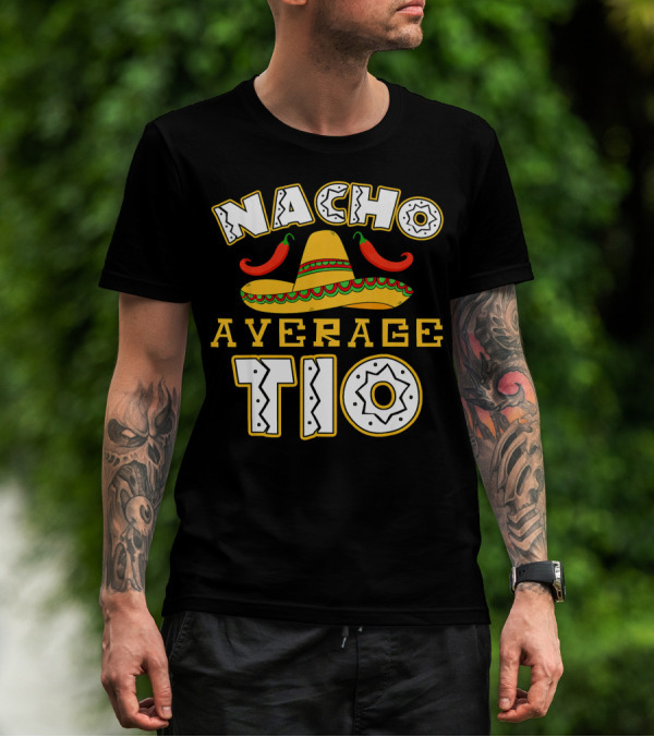 Nacho Average Tio Sombrero Chili Peppers Celebrating Cinco De Mayo T-Shirt