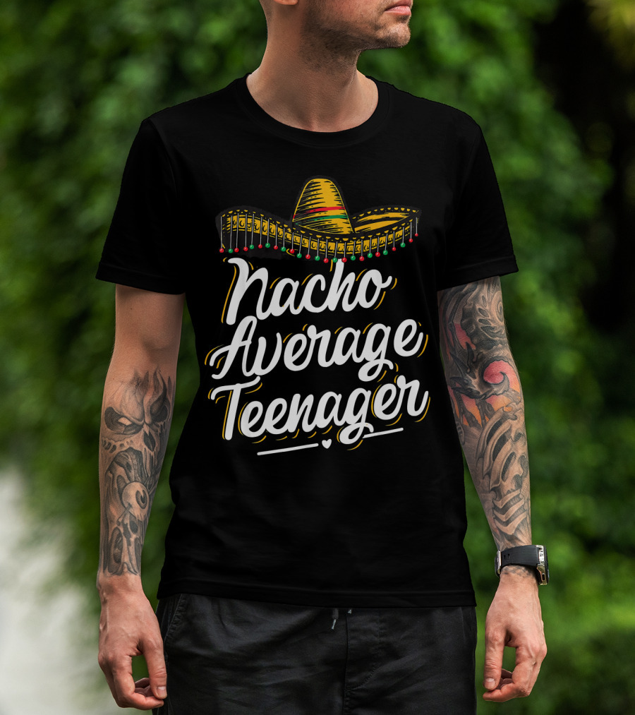 Nacho Average Teenager Funny Cinco De Sombrero Fiesta T-Shirt