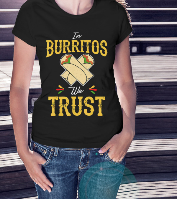 In Burritos We Trust Funny Cinco De Mayo Party Mexi T-Shirt