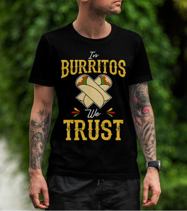 In Burritos We Trust Funny Cinco De Mayo Party Mexi T-Shirt