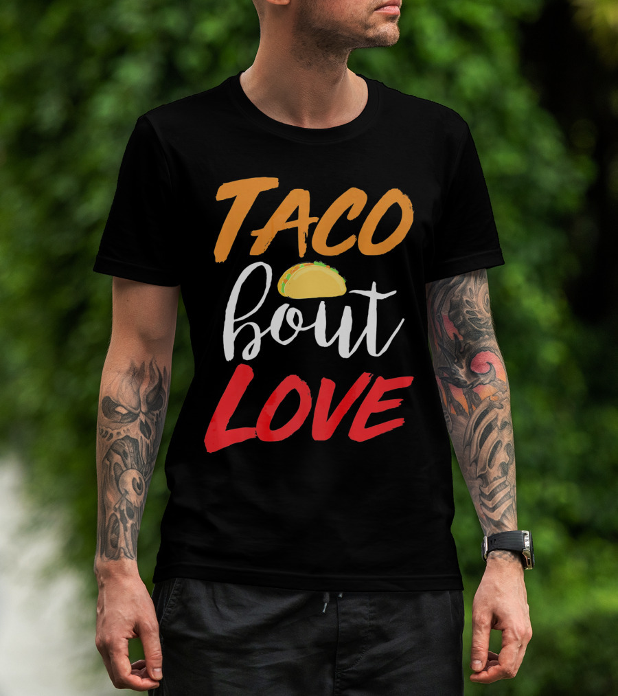 Taco Bout Love Funny Mexican Food Cinco De Mayo T-Shirt