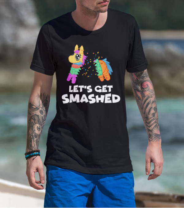 Let's Get Smashed Piñata Cinco De Mayo T-Shirt