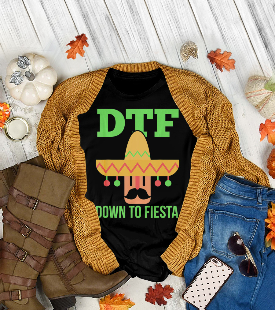 DTF Sombrero Down To Fiesta Cinco De Mayo T-Shirt