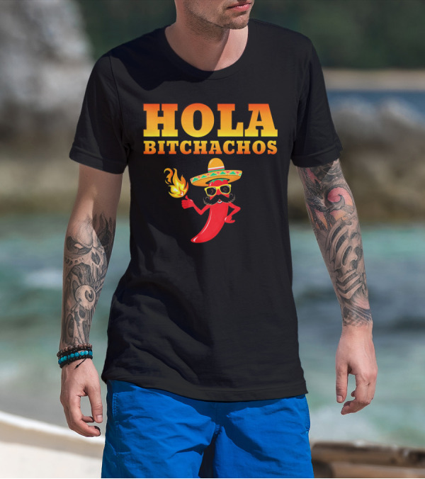 Hola Bitchachos Mexican Funny Sombrero Chili Pepper T-Shirt