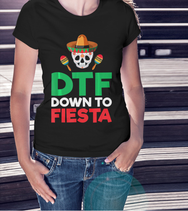 DTF Down To Fiesta Skull Sombrero Maracas Mexican Cinco De Mayo T-Shirt