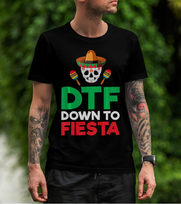 DTF Down To Fiesta Skull Sombrero Maracas Mexican Cinco De Mayo T-Shirt