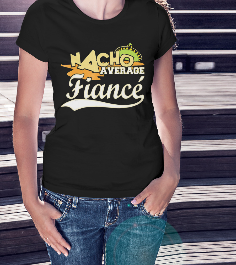 Nacho Average Fiancé Fiesta Sombrero T-Shirt