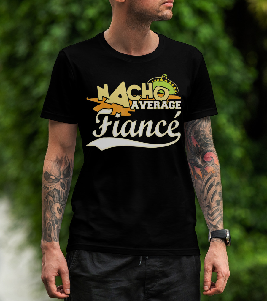 Nacho Average Fiancé Fiesta Sombrero T-Shirt