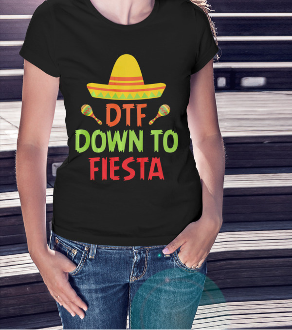 Cinco De Mayo Sombrero Maracas DTF Down To Fiesta T-Shirt