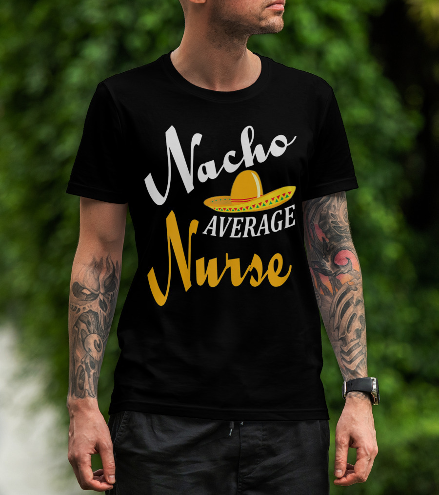 Nacho Average Nurse Sombrero Cinco T-Shirt