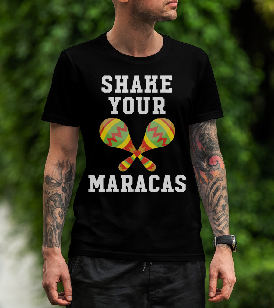 Shake Your Maracas Cinco De Mayo T-Shirt