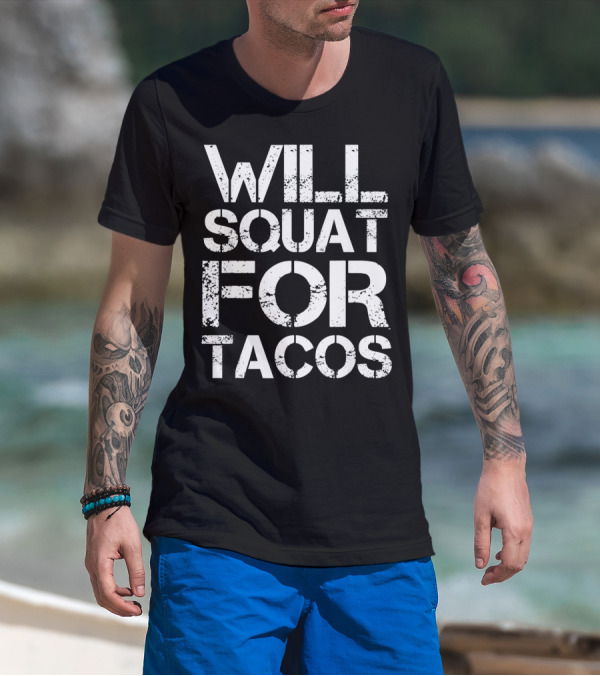 Cinco De Mayo Will Squat For Tacos Fitness Motivation T-Shirt