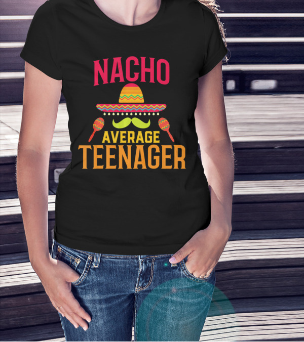 Nacho Average Teenager Sombrero Mustache Maracas T-Shirt