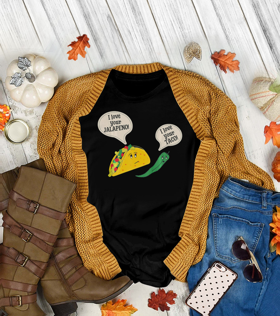 I Love Your Taco I Love Your Jalapeno Cinc Playful Taco and Jalapeno Exchange T-Shirt