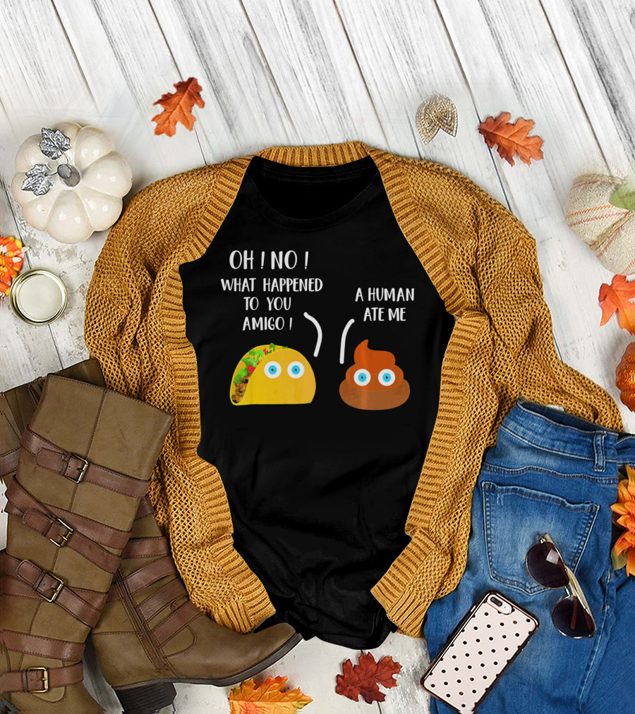 Cinco De Mayo Funny Taco Tuesday Oh No What Happened to You Amigo A Human Ate Me T-Shirt
