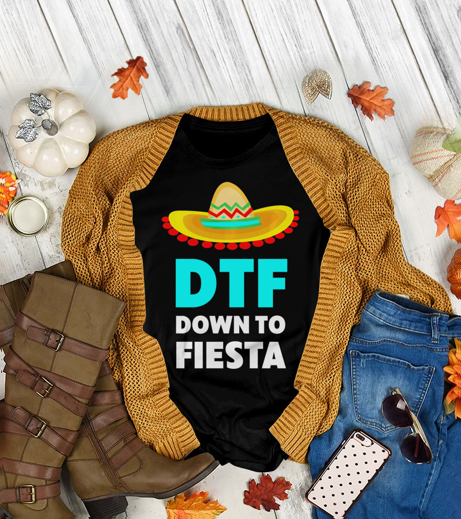 DTF Down To Fiesta Sombrero Funny Cinco De Mayo T-Shirt