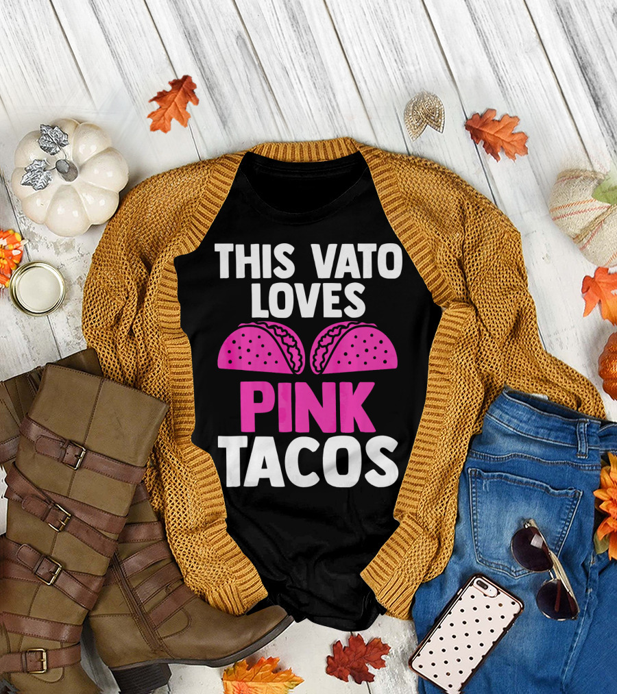 This Vato Loves Pink Tacos Funny Mexican Cinco de Mayo T-Shirt
