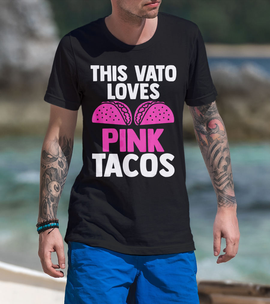This Vato Loves Pink Tacos Funny Mexican Cinco De Mayo T-Shirt