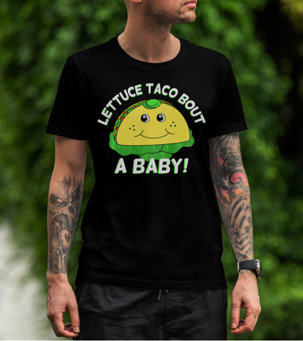 Lettuce Taco Bout A Baby Cinco De Mayo Pregnancy Announcement T-Shirt
