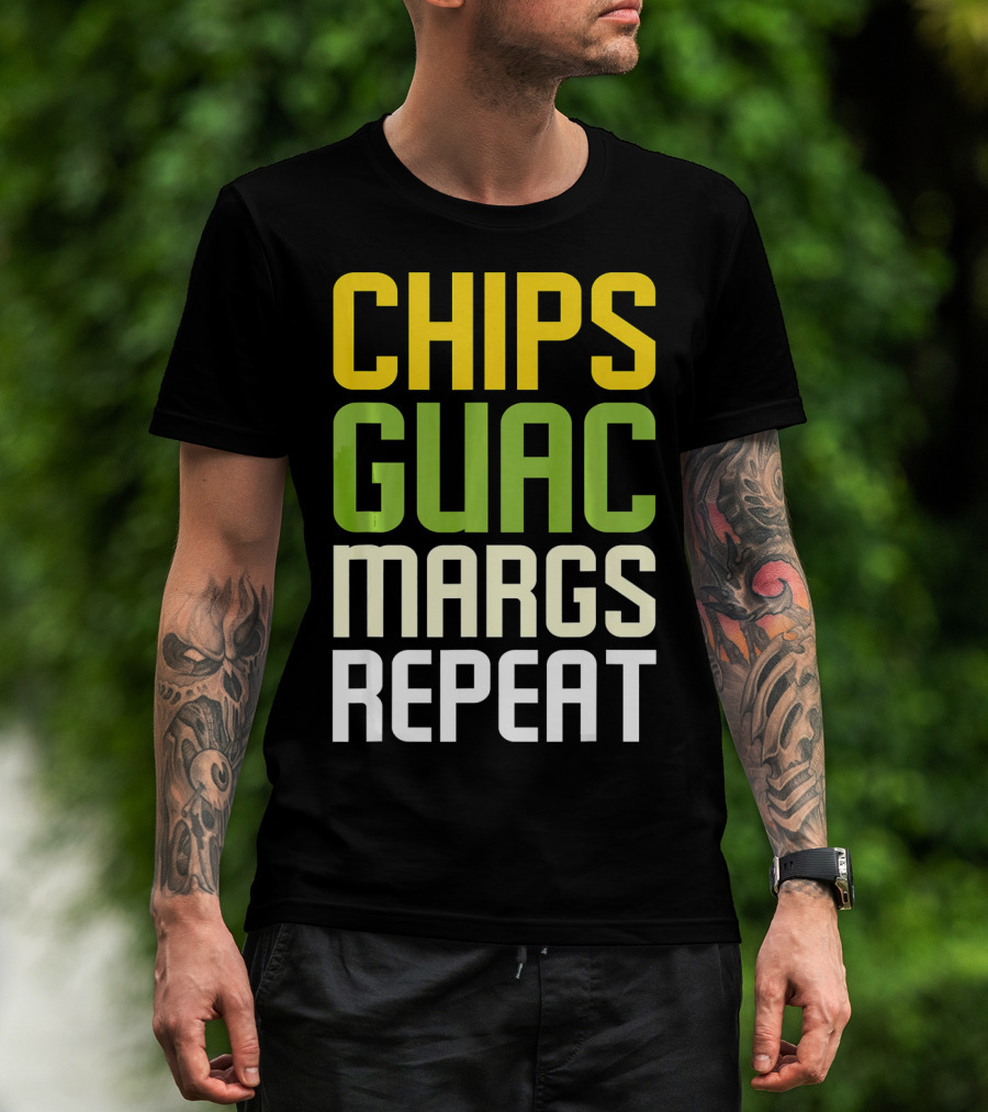 Chips Guac Margs Repeat Funny Cin Classic Text T-Shirt