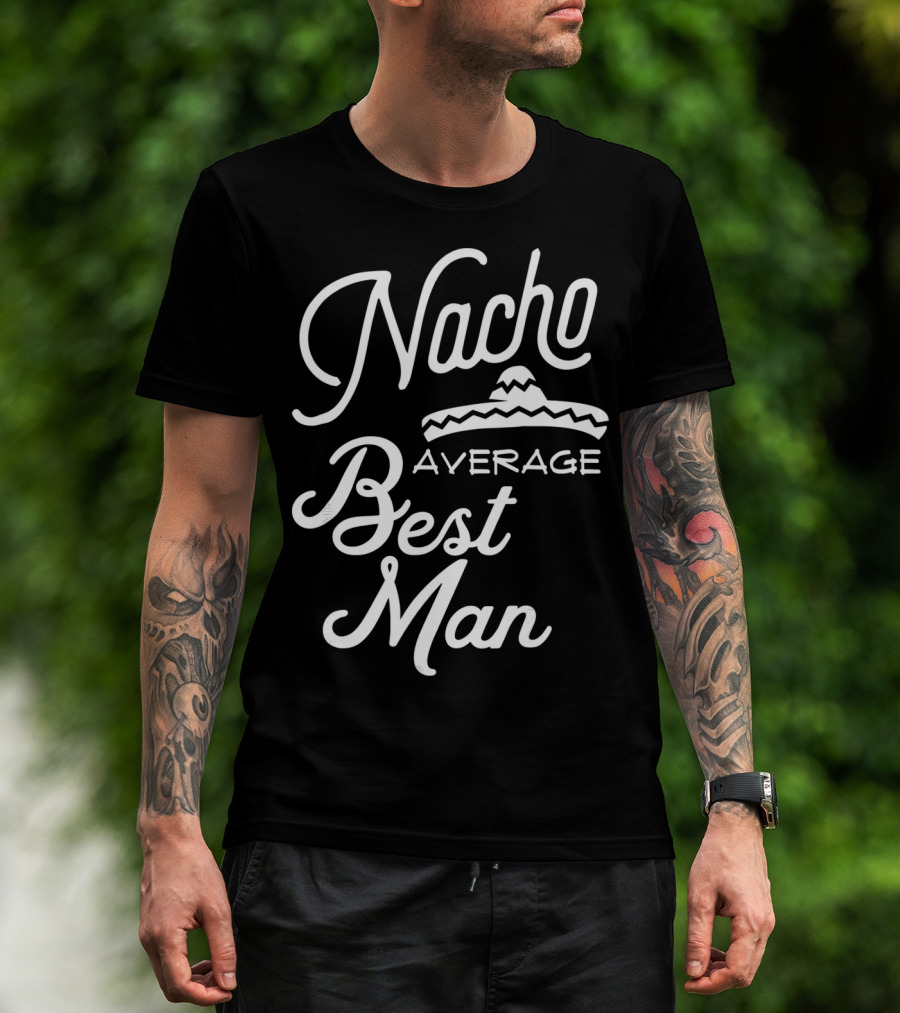 Nacho Average Best Man Sombrero T-Shirt