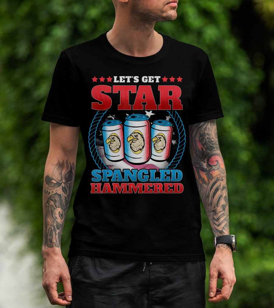 Let's Get Star Spangled Hammered T-Shirt