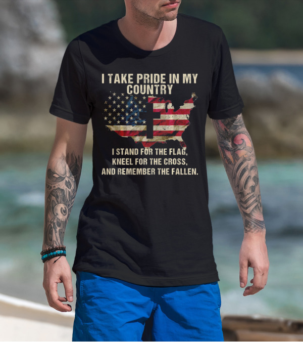 I Take Pride In My Country American Flag Cross Remember The Fallen T-Shirt