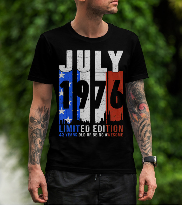 July 1976 American Flag 43 Years Old Of Being Awesome T-Shirt