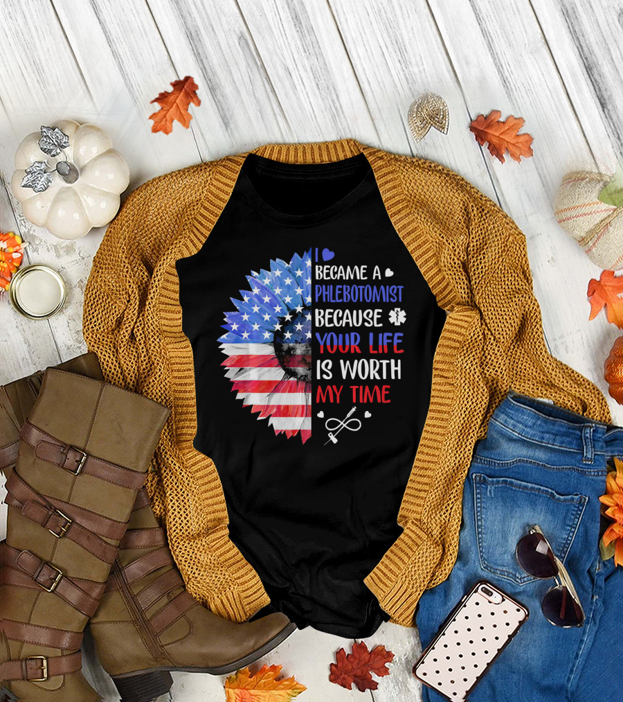 I Became A Phlebotomist Because Your Life Is Worth My Time American Flag Heartbeat Flower T-Shirt