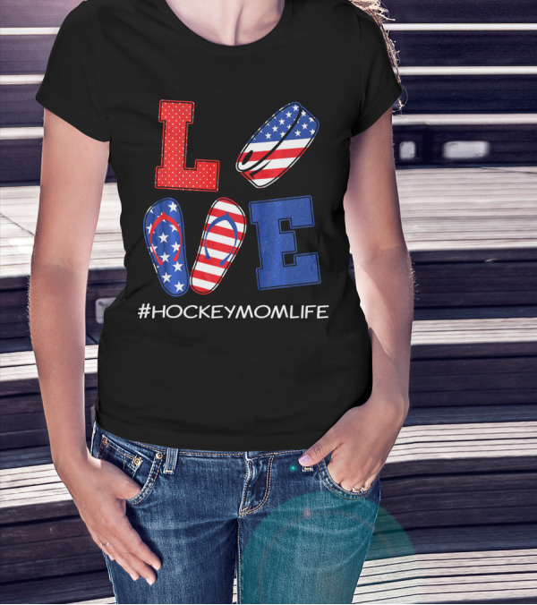 LOVE Hockey Flip Flops American Flag Hockey Mom Life T-Shirt