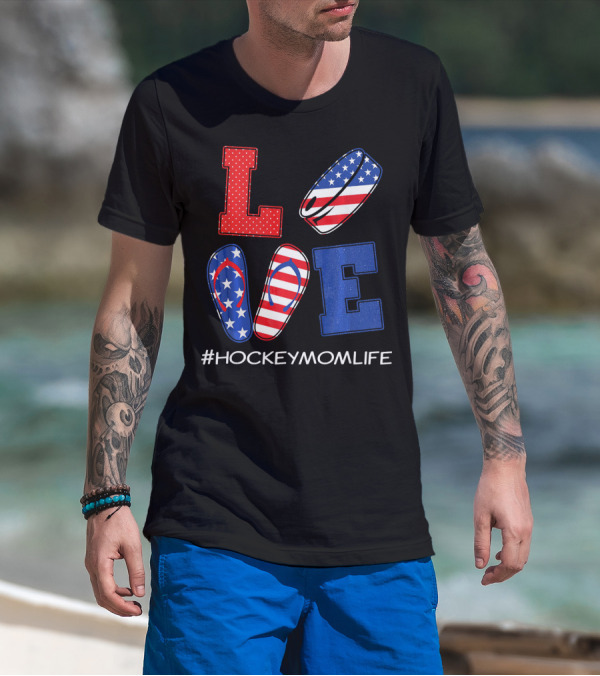LOVE Hockey Flip Flops American Flag Hockey Mom Life T-Shirt