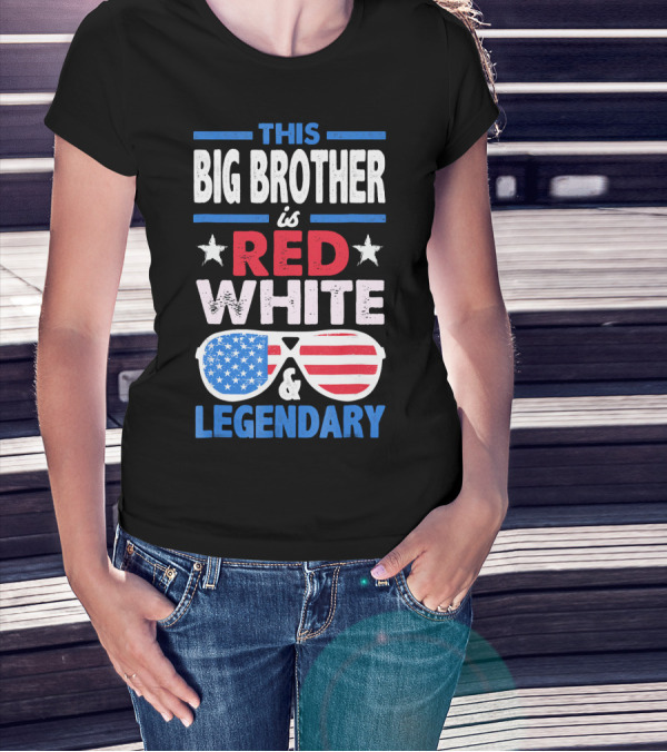 This Big Brother Is Red White And Legendary Stars And Stripes Sunglasses T-Shirt